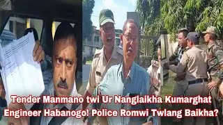Tender Manmano twi Ur Nanglaikha Kumarghat Engineer Habanogo! Police Romwi Twlang Baikha?