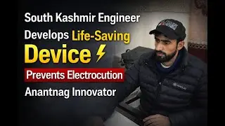 South Kashmir Engineer Develops Life-Saving Device to Prevent Electrocution | Anantnag Innovator