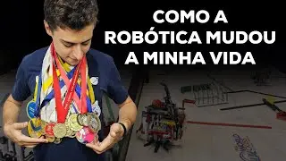 COMO A ROBÓTICA MUDOU A MINHA VIDA