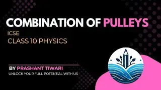 Combination of Pulleys : Numerical + Concepts | ICSE 10 by Prashant Tiwari