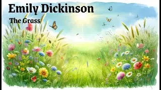 The Grass, Emily Dickinson