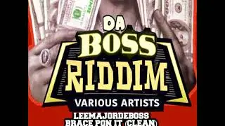 BRACE PON IT BY LEEMAJORDEBOSS (DA BOSS RIDDIM)