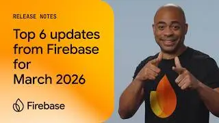 March 2026: Firebase in AI Studio, Hybrid AI Inference for Android apps and more!