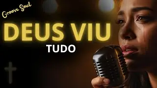 DEUS VIU TUDO — Ele Vai Fazer Justiça, Limpar Seu Nome e Te Honrar Onde Te Humilharam  Louvor Gospel