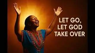 Let Go, Let God Take Over