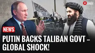 Russia Becomes First Country to Recognise Taliban-Led Afghan Government