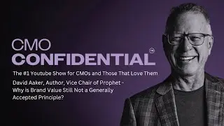 David Aaker | Vice Chair, Prophet | Why is Brand Value Still Not a Generally Accepted Principle?
