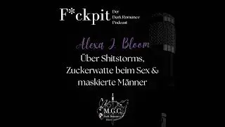 Alexa J. Bloom: &Uuml;ber Shitstorms, Zuckerwatte beim Sex & maskierte M&auml;nner