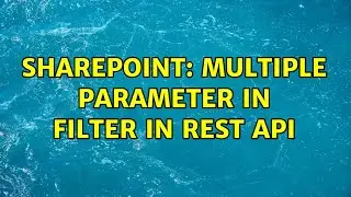Sharepoint: multiple parameter in filter in rest api (3 Solutions!!)