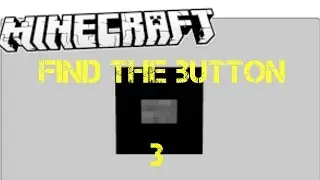 Minecraft - Find the Button 3