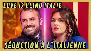 Séduction à l’italienne… danger / Love Is Blind Italie / les beaux parleurs italiens