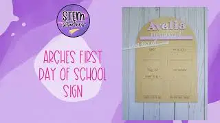 Arches First Day of School interchangeable sign laser cutter glowforge