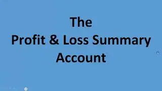 The Profit and Loss Summary Account