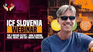 ICF Slovenia Webinar: The 3 Brains Secret - How Aligning Head, Heart, And Gut Drives Success