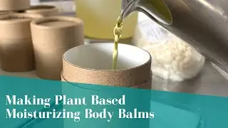 Making Plant Based Body Balms with Vegetable Waxes
