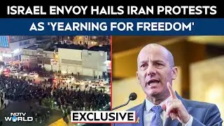 Israel's Envoy Hails Iran Protests As 'Yearning For Freedom,' Cautiously Eyes Regime Change