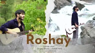 Roshay - Xamer Aziz |Kashmiri Song 4K Video
