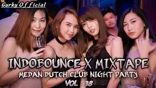 INDOBOUNCE X MIXTAPE MEDAN DUTCH CLUB NIGHT PARTY VOL. 38 DJ PRO 2025