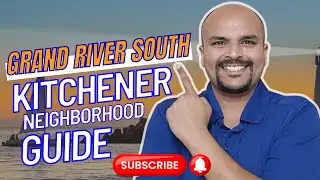 Grand River South || Kitchener Neighborhood Guide 🏡