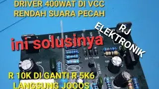 DRIVER 400Watt SUARA PECAH DI VCC RENDAH  INI SOLUSINYA Rj elektronik