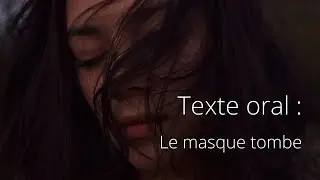 Texte oral - Le masque tombe