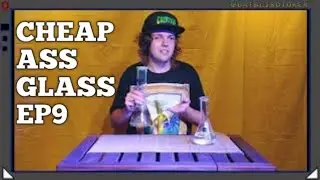 Cheap Ass Glass Ep. 9 : The Worst Wish Bong I Ever Purchased