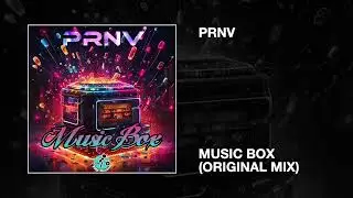 PRNV / Music Box (Original Mix)