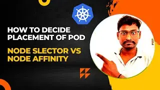 Kubernetes Node Selector and Node Affinity - Decides POD placement