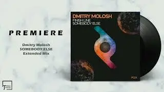 PREMIERE: Dmitry Molosh - Somebody Else (Extended Mix) [PROPORTION]