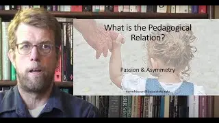 The Pedagogical Relation: An Asymmetrical and Passionate Relation