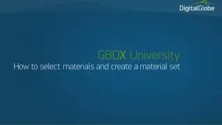 GBDX U -  How to Select Materials and Add them to a Material Set