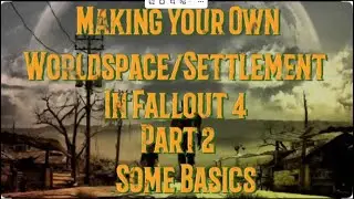 Making Your Own World Space Settlement in Fallout 4 Part 2 Some Basics #fallout4howto #fallout4mod