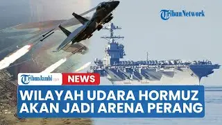 🔴Wilayah Udara Hormuz Bakal Mencekam! Perang Iran vs AS Semakin Nyata