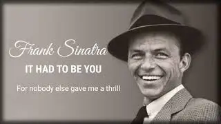 It Had To Be You - Frank Sinatra
