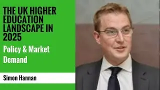 The UK higher education landscape in 2025: Policy and Market Demand