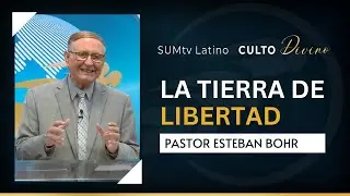 La tierra de libertad - Pastor Esteban Bohr || Culto Divino