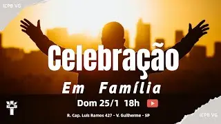 Celebra&ccedil;&atilde;o 25/01/2026 - ICPB Vila Guilherme (Presencial e Online)