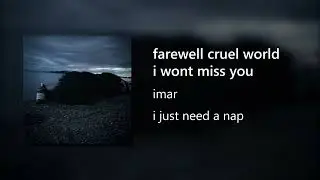 imar - farewell cruel world i wont miss you