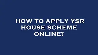 How to apply ysr house scheme online?