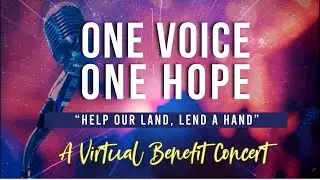 ONE VOICE, ONE HOPE: A Virtual Benefit Concert - December 26, 2020