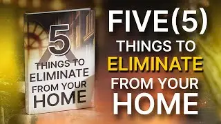 5 Things To Eliminate From Your Home Immediately | Remove These & Your Life Changes Instantly