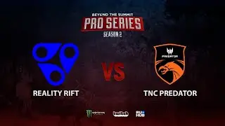 Reality Rift vs TNC Predator, BTS Pro Series Season 2: SEA, bo2, game 1 [Adekvat]