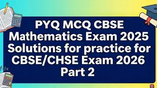 PYQ MCQ CBSE Mathematics Solutions for Practice for Exam(CHSE/CBSE) Part 2
