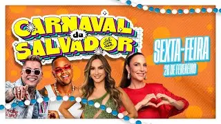 LEO SANTANA, BELL MARQUES e IVETE | Sexta-Feira (28/02) - Carnaval de Salvador 2025 | Salvador FM