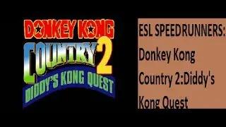 ESL Speedrunners:Donkey Kong County 2: Diddy's Kong Quest
