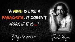 Frank Zappa Quotes | You Need To Know | Mega Inspiration |