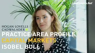 PRACTICE AREA PROFILE: CAPITAL MARKETS | Isobel Bull - Hogan Lovells | LawCareers.Net