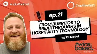 Eli Nadel - From Burritos to Breakthroughs in Hospitality Technology