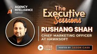 The Executive Sessions: Rushang Shah, Chief Marketing Officer At HawkSoft