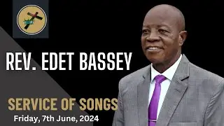 Service Of Songs - Rev. Edet Bassey 07-06-2024